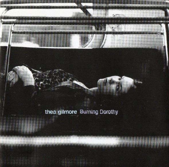 Gilmore, Thea - Burning Dorothy JIM BENNION