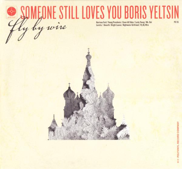 Someone Still Loves You Boris Yeltsin - Fly By Wire