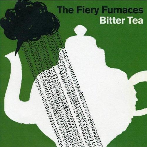 Fiery Furnaces, the - Bitter Tea