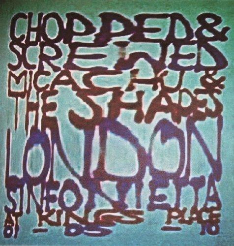 Micachu / the Shapes / London Sinfonietta - Chopped & Screwed