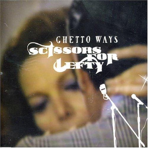 Scissors for Lefty - Ghetto Ways