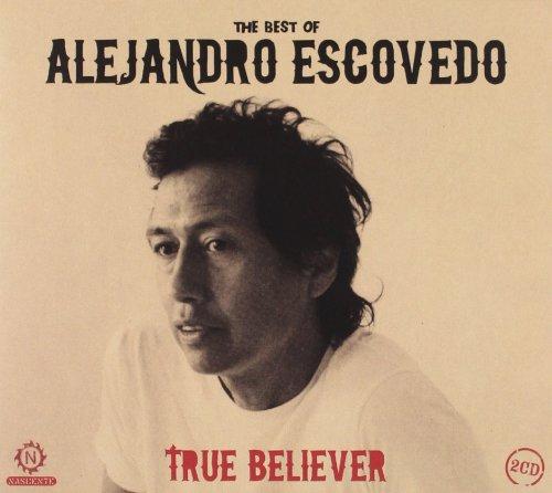 Escovedo, Alejandro - True Believer