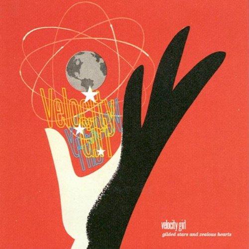 Velocity Girl - Gilded Stars & Zealous...