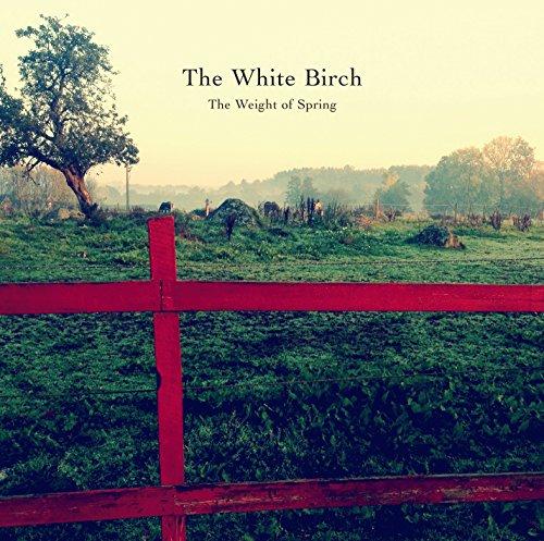 White Birch, the - The Weight of Spring