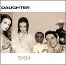 Daughter - Skin