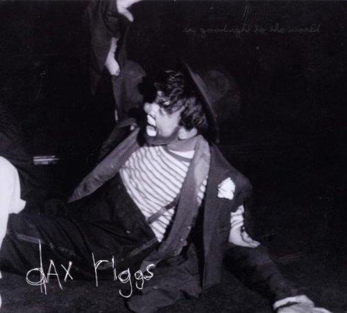 Dax Riggs - Say Goodnight to the World
