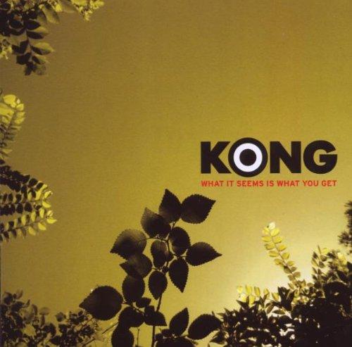 Kong - What It Seems Is What You Get