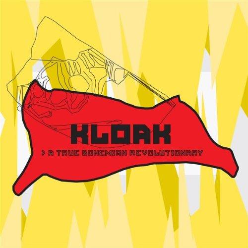 Kloak - A True Bohemian Revolutionary