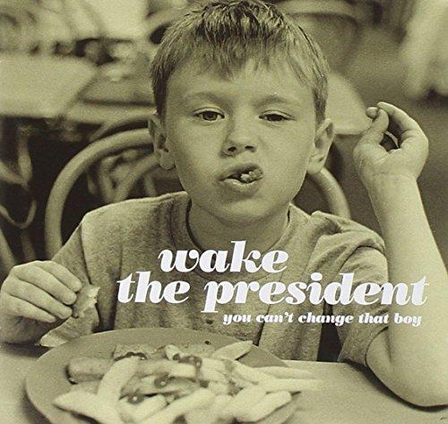 Wake The President - You Can't Change That Boy ELECTRIC HONEY REC