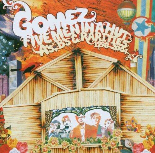 Gomez - Five Men in a Hut: A's, B's and Rarities 1998-2004