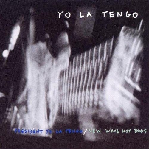 Yo la Tengo - President Yo la Tengo, New Wave Hot Dogs