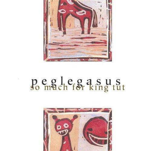 Peglegasus - So much for King Tut