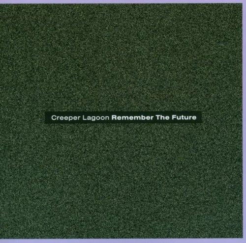Creeper Lagoon - Remember The Future