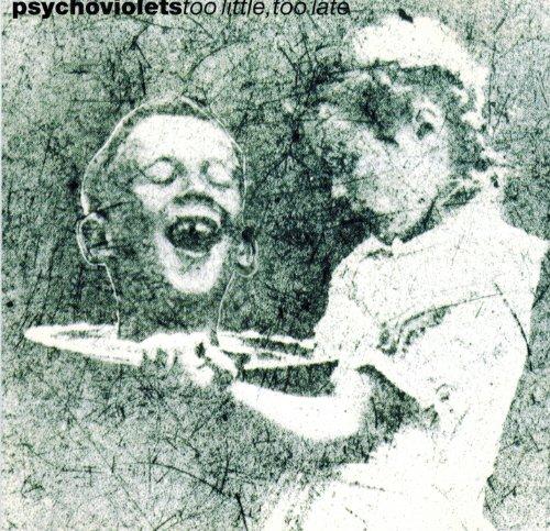 Psychoviolets - Too Little Too Late