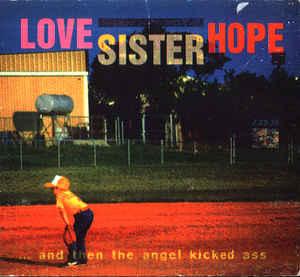 Love Sister Hope - And Then The Angel Kicked Ass