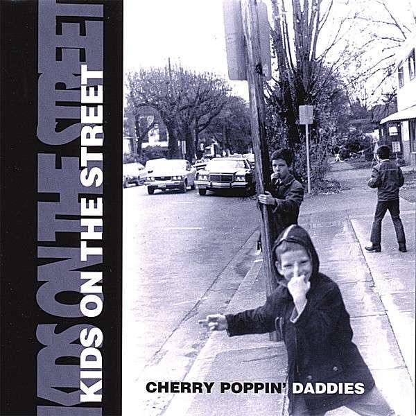 Cherry Poppin' Daddies - Kids on the Street