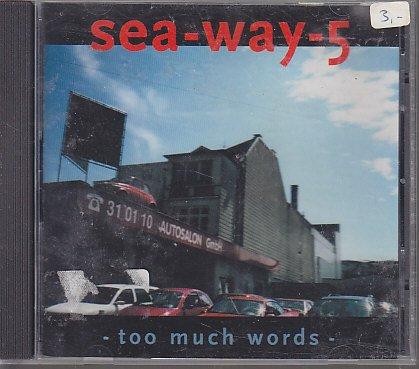 Sea-Way-5 - Too Much Words