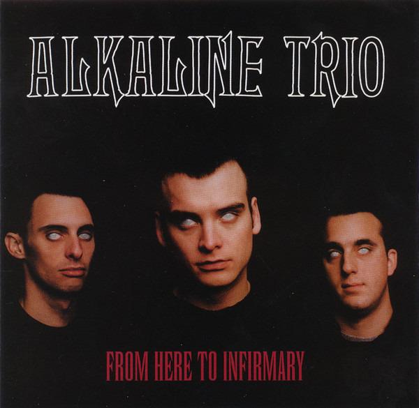 Alkaline Trio - From Here To Infirmary