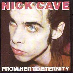Cave, Nick - From Her To Eternity (1)