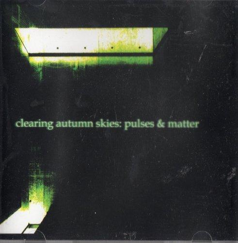 Clearing Autumn Skies - Pulses & Matter