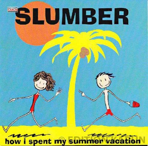 Slumber - How I spent my summer vacation