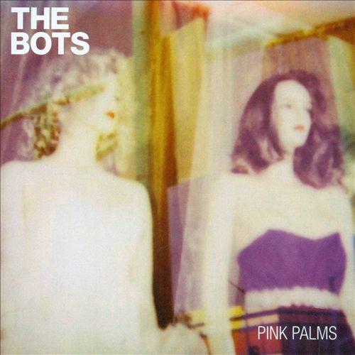 Bots, The - Pink Palms