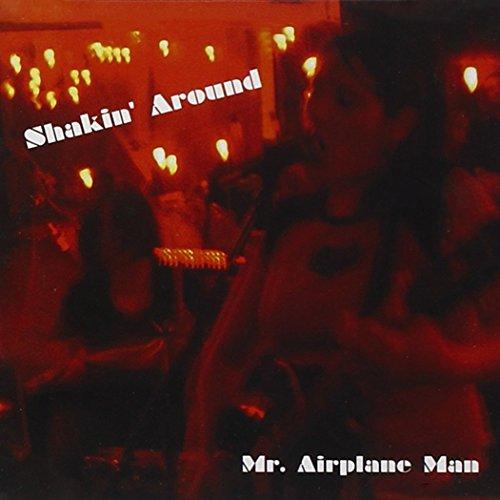 Mr. Airplane Man - Shakin' Around (EP)