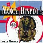 Nancy, Despot! - Left of Memphis