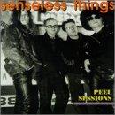Senseless Things - Peel Sessions