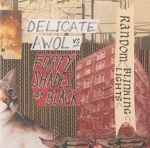 Delicate Awol - vs. Forty Shades of Black / Random...