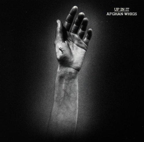 Afghan Whigs - Up in It