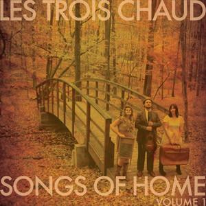 Les Trois Chaud - Songs Of Home: Vol.1