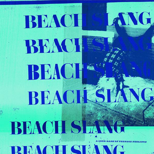 Beach Slang - A Loud Bash of Teenage Feeling Gatefold