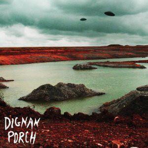 Dignan Porch - Nothing Bad Will Ever Happen + Download