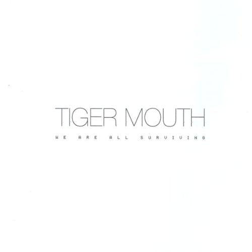 Tiger Mouth - We are all Surviving