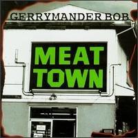Gerrymander Bob - Meat Town (Shimmy Disc)