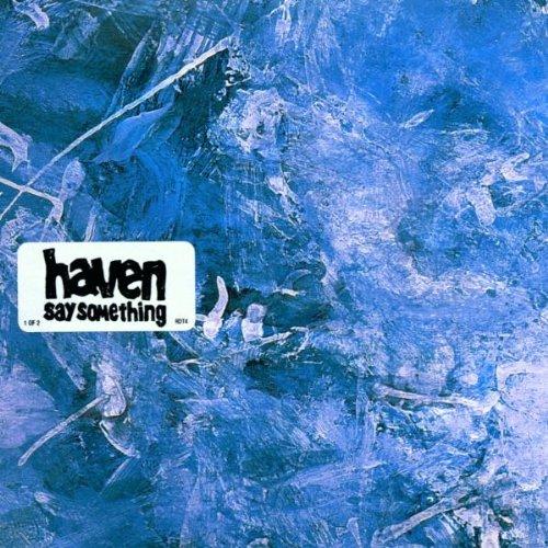 Haven - Say Something