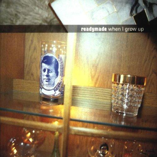 Readymade - When I Grow Up