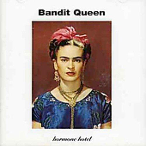Bandit Queen - Hormone Hotel
