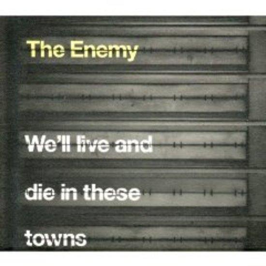 Enemy, the - We'll live and die in these towns