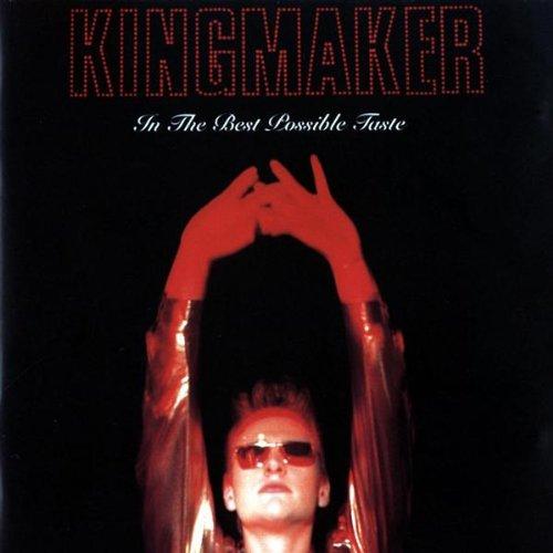 Kingmaker - In the Best Possible Taste