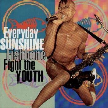 Fishbone - Everyday Sunshine / Fight the Youth