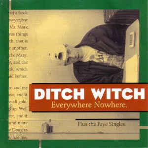 Ditch Witch - Everywhere Nowhere