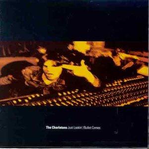 Charlatans, the - Just Lookin' / Bullet Comes