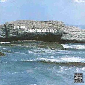 Hall, Jim - Where would it be?