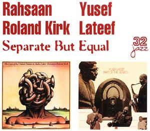 Kirk, Rahsaan Roland / Yusef Lateef - Separate but Equal