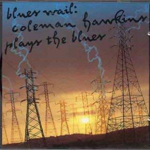 Hawkins, Coleman - Blues Wail plays the Blues