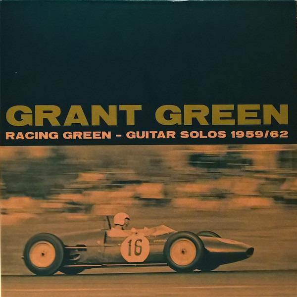 Grant Green - Racing Green - Guitar Solos 1959/62