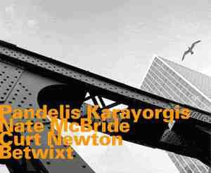 Karayorgis / McBride / Newton - Betwixt
