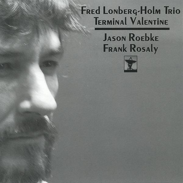 Fred Lonberg-Holm Trio - Terminal Valentine